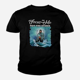 Focus On Me Not The Storm Christian Youth T-shirt - Monsterry CA