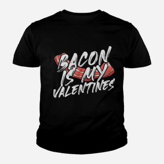 Foodie Bacon Is My Valentines Youth T-shirt - Monsterry AU