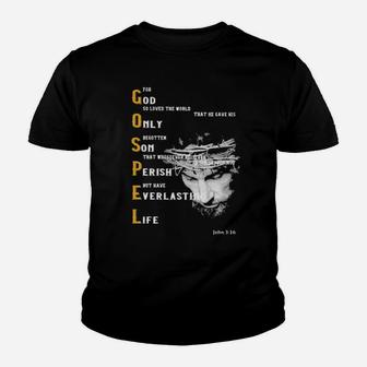 For God So Loved The World That He Gave His Only Begotten Son That Whososever Believes In Him Sould Not Perish But Have Everlasting Life Youth T-shirt - Monsterry AU