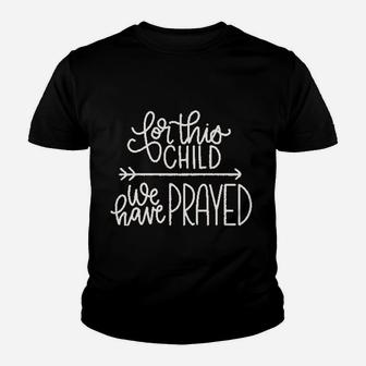 For This Child We Have Prayed Youth T-shirt | Crazezy