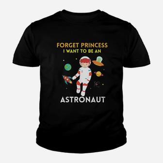 Forget Princess I Want To Be An Astronaut Youth T-shirt | Crazezy UK