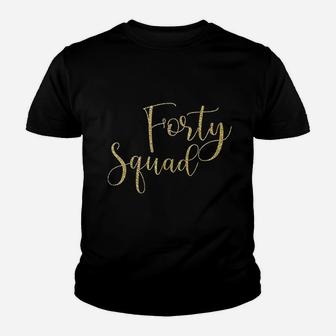Forty Squad 40Th Gold Birthday Party Youth T-shirt | Crazezy