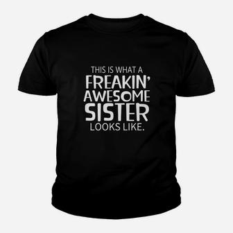 Freaking Awesome Sister Looks Like Youth T-shirt | Crazezy