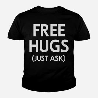 Free Hugs Just Ask, Joke, Funny, Sarcastic, Family Youth T-shirt | Crazezy AU