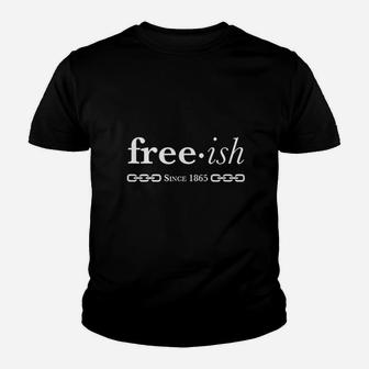 Freeish Since 1865 Black Pride Black History Month Youth T-shirt | Crazezy