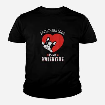 French Bulldog Is My Valentine Present For Dogs Youth T-shirt - Monsterry DE