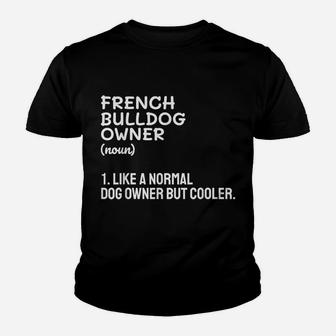 French Bulldog Owner Like A Normal Dog Owner But Cooler Youth T-shirt | Crazezy AU