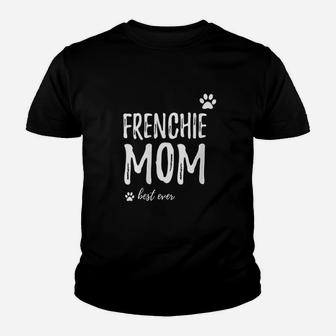 Frenchie Mom Best Ever Youth T-shirt | Crazezy