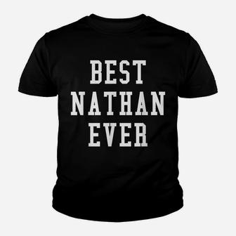 Fun Best Nathan Ever Cool Personalized First Name Gift Youth T-shirt | Crazezy