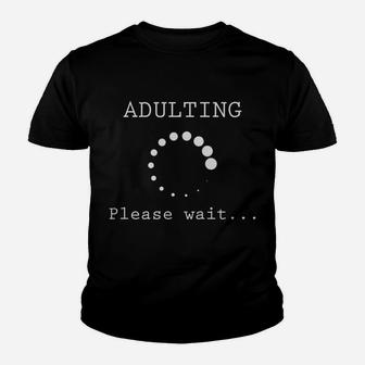 Funny Adulting Please Wait Men Women Gift Youth T-shirt | Crazezy UK