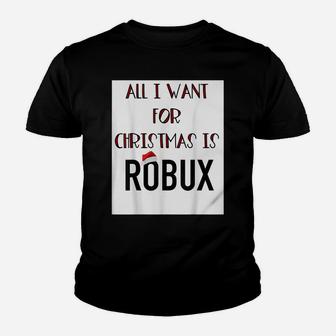 Funny All I Want For Christmas Is Robux Gamer Video Games Youth T-shirt | Crazezy UK
