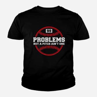 Funny Basebal 99 Problems But A Ain't One Youth T-shirt | Crazezy DE