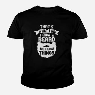 Funny Beard Dad Gift I Grow Beard And I Know Things Youth T-shirt | Crazezy
