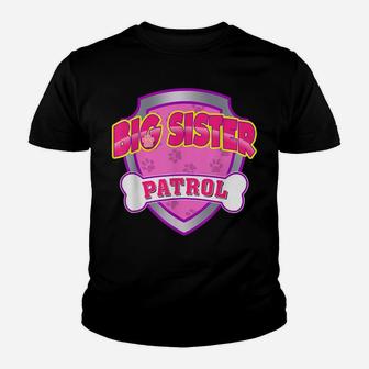 Funny Big Sister Patrol - Dog Mom, Dad For Men Women Youth T-shirt | Crazezy