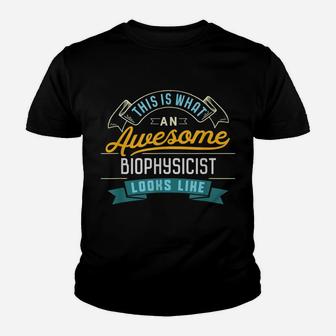 Funny Biophysicist Shirt Awesome Job Occupation Graduation Youth T-shirt | Crazezy