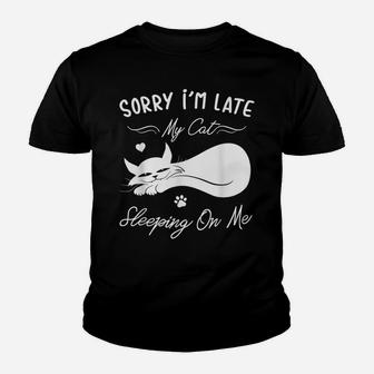 Funny Cat Lovers Gift Sorry I'm Late My Cat Sleeping On Me Youth T-shirt | Crazezy AU