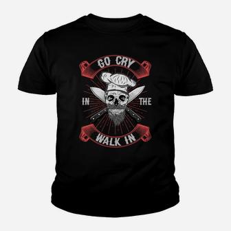 Funny Chef's Go Cry In The Walk In Gift Culinary Christmas Sweatshirt Youth T-shirt | Crazezy