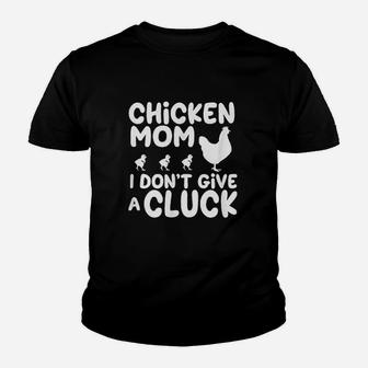 Funny Chicken Mom I Dont Give A Cluck Great Gift For Mom Youth T-shirt | Crazezy DE