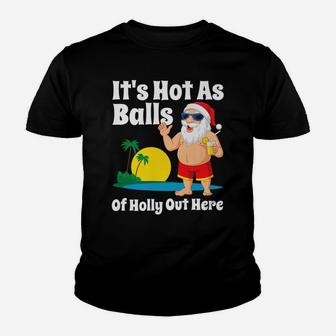Funny Christmas In July Hot As Balls Santa Summer Party Gift Youth T-shirt | Crazezy