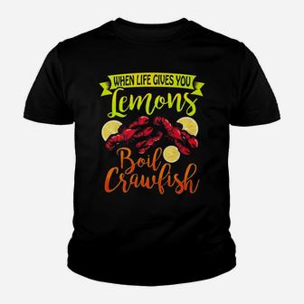 Funny Crawfish When Life Gives You Lemon Boil Crawfish Youth T-shirt | Crazezy UK