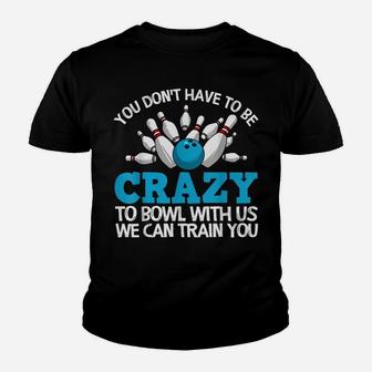 Funny Crazy Bowling Gift Bowlers Ten Pin Players Men Women Youth T-shirt | Crazezy