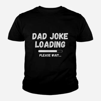 Funny Dad Joke Loading New Daddy Day Gift For Dad Youth T-shirt | Crazezy CA