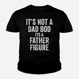 Funny Daddy Shirt - It's Not A Dad Bod It's A Father Figure Youth T-shirt | Crazezy