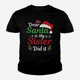 Funny Dear Santa My Sister Did It Christmas Costume Youth T-shirt | Crazezy