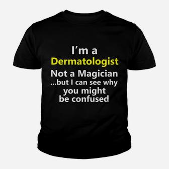 Funny Dermatologist Job Skin Doctor Medical Dermatology Gift Youth T-shirt | Crazezy DE