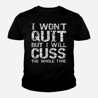 Funny Distressed I Won't Quit But I Will Cuss The Whole Time Youth T-shirt | Crazezy