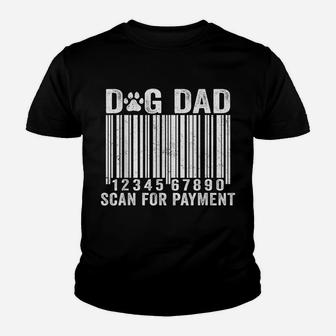 Funny Dog Dad Scan For Payment Dog Lovers Father's Day Youth T-shirt | Crazezy DE