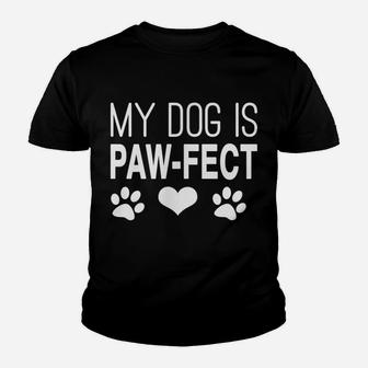 Funny Dog Mom Dog Dad Dog Parent My Dog Perfect Paw T-Shirt Youth T-shirt | Crazezy