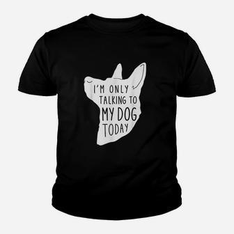 Funny Dog Only Talking To My Dog Youth T-shirt | Crazezy UK