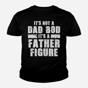 Funny Fathers Day Tshirt Not A Dad Bod Its A Father Figure Youth T-shirt | Crazezy