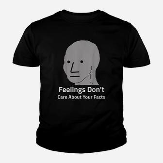 Funny Feelings Dont Care About Your Facts Npc Meme Youth T-shirt | Crazezy AU