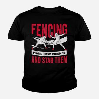 Funny Fencing Design Make New Friends And Stab Them Youth T-shirt | Crazezy DE