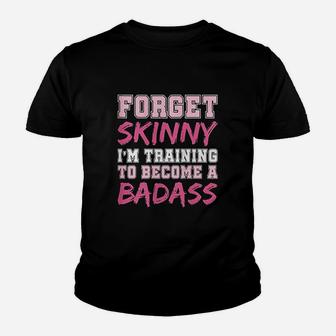 Funny Fitness Forget Skinny Im Training To Become A Badss Youth T-shirt | Crazezy