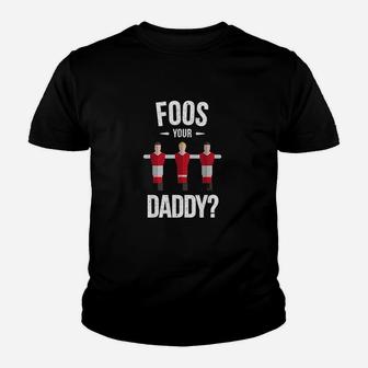 Funny Foosball Foos Your Daddy Youth T-shirt | Crazezy UK