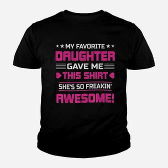Funny For Mom My Favorite Daughter Gave Me This Youth T-shirt | Crazezy DE