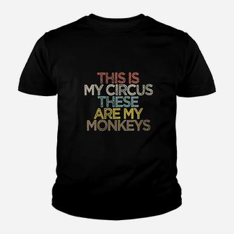 Funny Friend Gift This Is My Circus These Are My Monkeys Youth T-shirt | Crazezy
