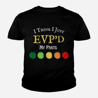 Funny Ghost Hunting Evp Paranormal - I Think I Just Evp'd Youth T-shirt | Crazezy