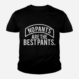 Funny Gift - No Pants Are The Best Pants Youth T-shirt | Crazezy