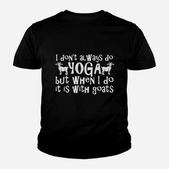 Funny Goat Yoga When I Do Yoga It Is With Goats Youth T-shirt | Crazezy DE