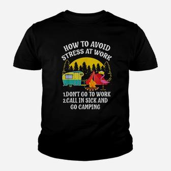 Funny How To Avoid Stress At Work Go Camping Camper Youth T-shirt - Monsterry UK