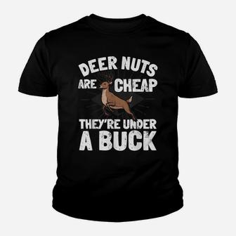 Funny Hunting Saying Hunter I Deer Nuts Are Under A Buck Youth T-shirt | Crazezy CA
