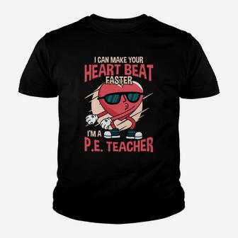 Funny I Can Make Your Heart Beat Faster PE Teacher Youth T-shirt | Crazezy