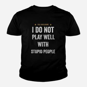 Funny I Do Not Play Well With Stupid People Youth T-shirt | Crazezy