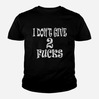 Funny I Dont Give 2 F Cks Youth T-shirt | Crazezy AU