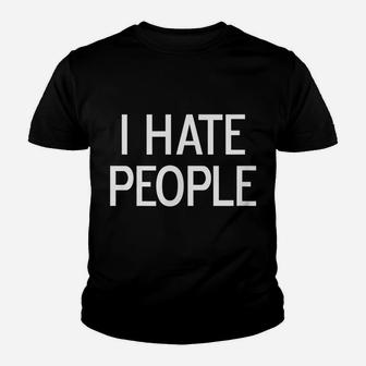 Funny, I Hate People, Joke Sarcastic Family Youth T-shirt | Crazezy DE