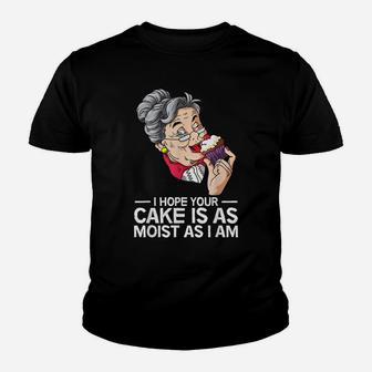 Funny I Hope Your Cake Is As Moist As I Am Youth T-shirt | Crazezy CA